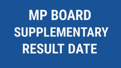 MP Board Supplementary Result 2025 – जानिए तारीख और सीधा लिंक