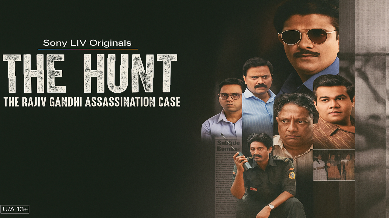 The Hunt: The Rajiv Gandhi Assassination Case Review – देखें या छोड़ें ? Best Web  Series 2025 ?